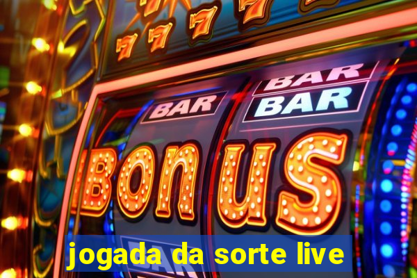 jogada da sorte live